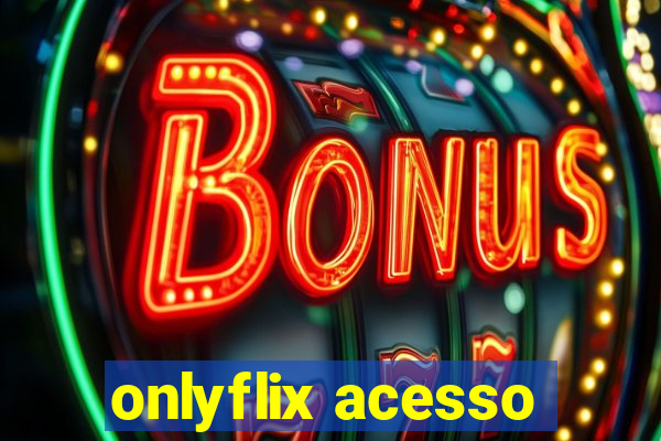 onlyflix acesso